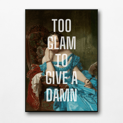 Too Glam To Give A Damn Print