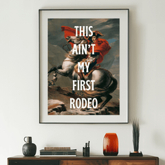 This Ain't My First Rodeo Print