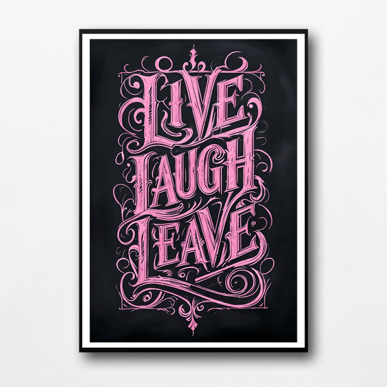 Live Laugh Leave Print 