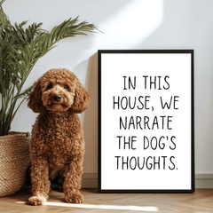 In This House We Narrate The Dog's Thoughts Print