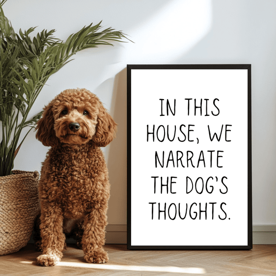 In This House We Narrate The Dog's Thoughts Print