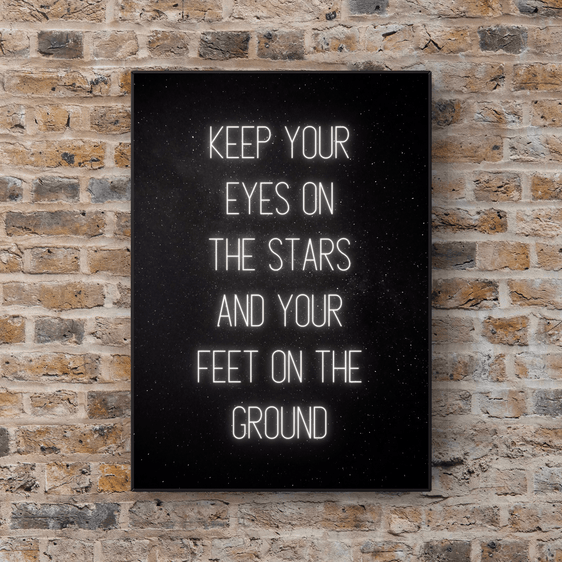 Keep Your Eyes On The Stars And Your Feet On The Ground Poster