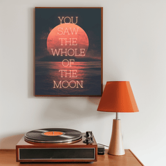 You Saw The Whole Of The Moon